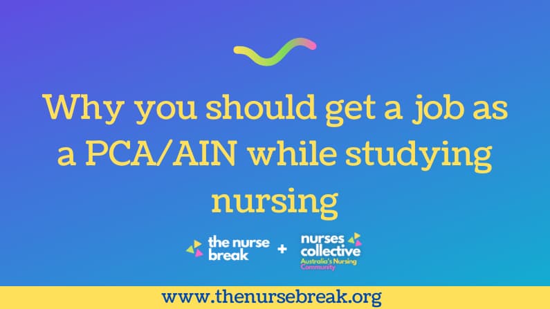 Why you should get a job as a PCA or AIN while studying nursing