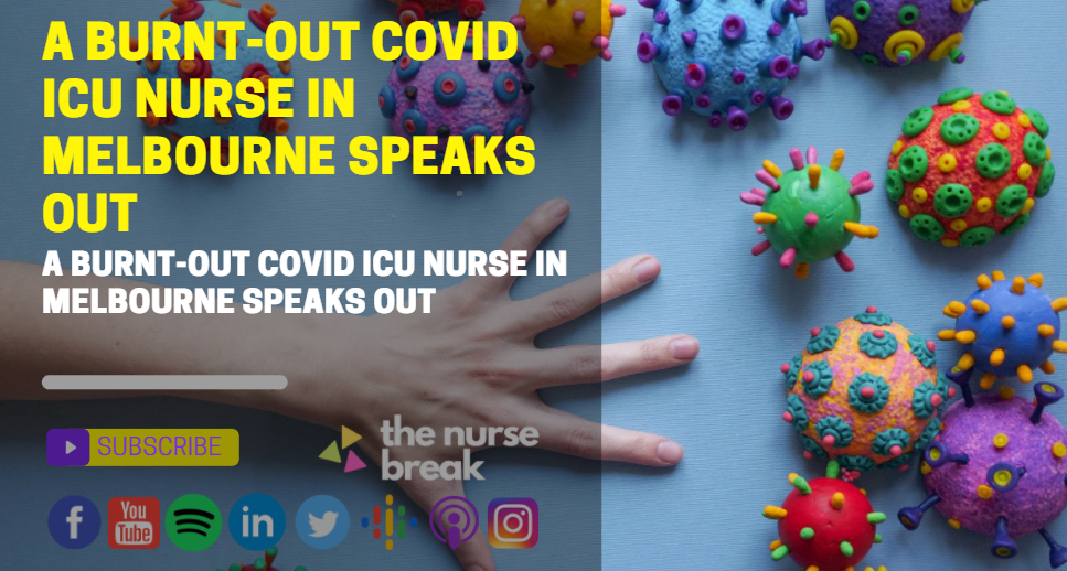 A burnt-out Covid ICU Nurse in Melbourne speaks out
