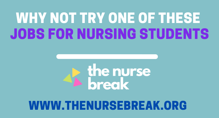 Why not try one of these jobs for nursing students?